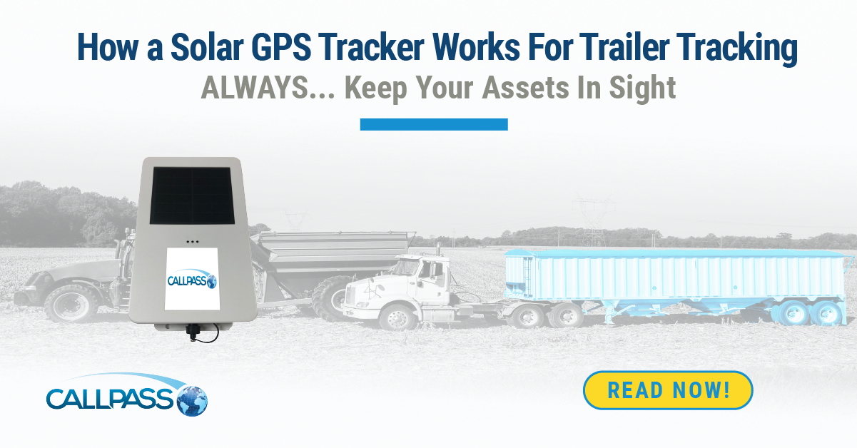 How a Solar GPS Tracker Works for Trailer Tracking CallPass